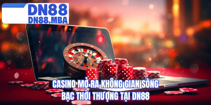 Casino mở ra không gian sòng bạc thời thượng tại DN88