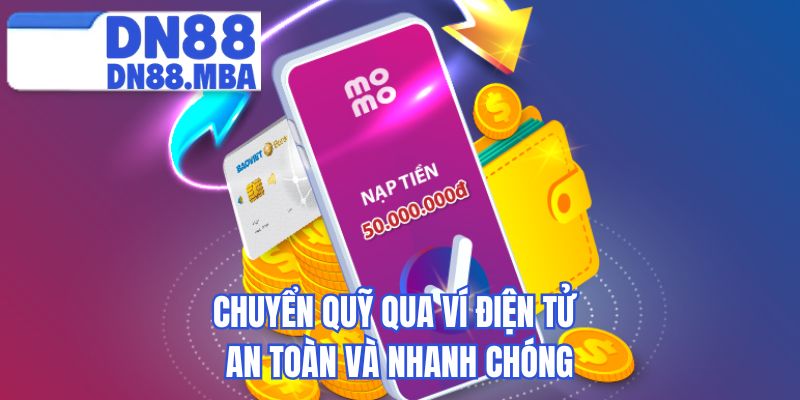 Chuyển quỹ qua ví điện tử an toàn và nhanh chóng