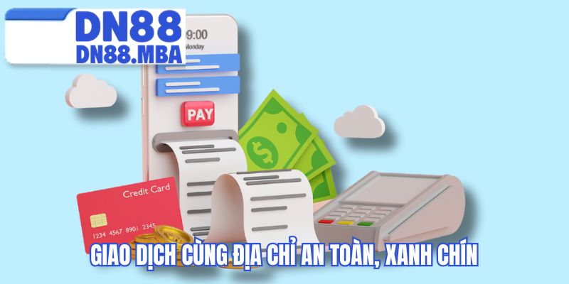 Giao dịch cùng địa chỉ an toàn, xanh chín