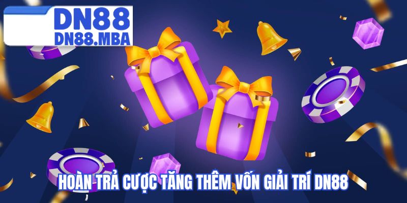 Hoàn trả cược tăng thêm vốn giải trí DN88
