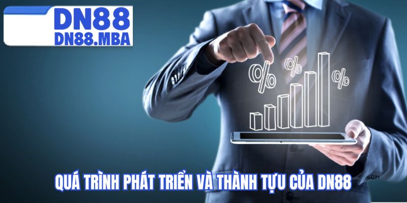 Quá trình phát triển và thành tựu của DN88