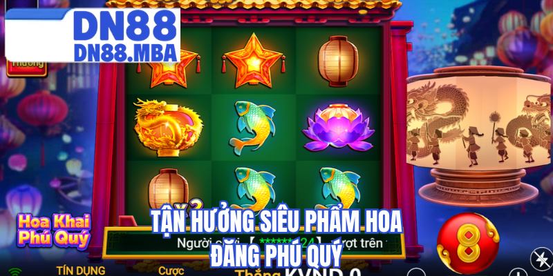 Tận hưởng siêu phẩm hoa đăng phú quý
